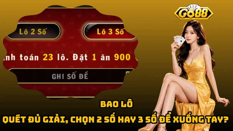 Bao Lô – Quét Đủ Giải, Chọn 2 Số Hay 3 Số Để Xuống Tay? 1 Bao Lô – Quét Đủ Giải, Chọn 2 Số Hay 3 Số Để Xuống Tay?