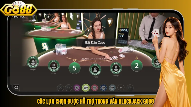 Blackjack Go88 - Trải Nghiệm Game 21 Điểm Hấp Dẫn 4 Các lựa chọn được hỗ trợ trong ván Blackjack Go88
