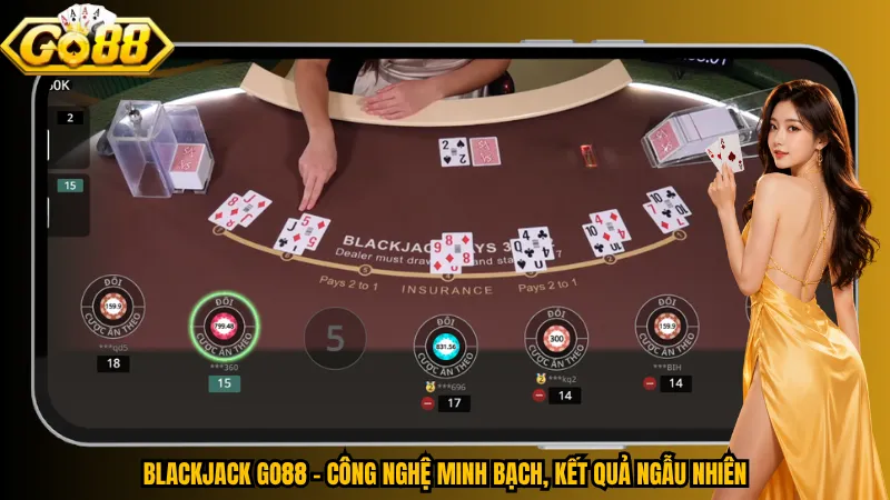 Blackjack Go88 - Trải Nghiệm Game 21 Điểm Hấp Dẫn 5 Blackjack Go88 – Công nghệ minh bạch, kết quả ngẫu nhiên