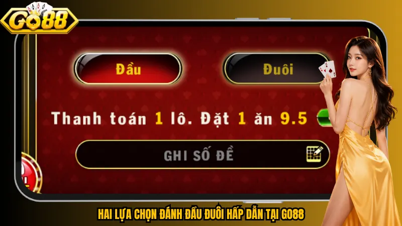 Đầu Đuôi – Chốt Một Số, Bám Giải Đặc Biệt Dễ Hiểu 3 Hai lựa chọn đánh đầu đuôi hấp dẫn tại Go88