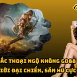 Hắc Thoại Ngộ Không Go88 – Ma Giới Đại Chiến, Săn Hũ Cực Đã 7 Hắc Thoại Ngộ Không Go88 – Ma Giới Đại Chiến, Săn Hũ Cực Đã