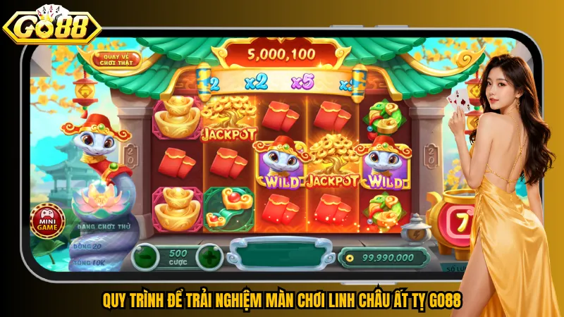 Linh Châu Ất Tỵ Go88 – X10 Bật Sáng, Wild Gọi Free Spin 5 Quy trình để trải nghiệm màn chơi Linh Châu Ất Tỵ Go88