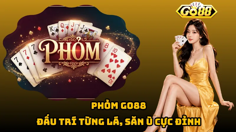 Phỏm Go88 – Đấu Trí Từng Lá, Săn Ù Cực Đỉnh