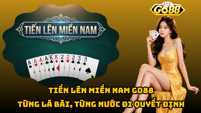 Tiến Lên Miền Nam Go88 – Từng Lá Bài, Từng Nước Đi Quyết Định 1 Tiến Lên Miền Nam Go88 – Từng Lá Bài, Từng Nước Đi Quyết Định